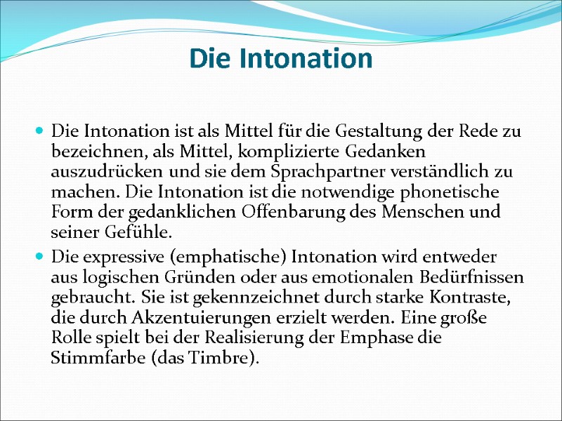 Die Intonation  Die Intonation ist als Mittel für die Gestaltung der Rede zu